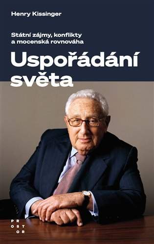 Uspořádání světa - Státní zájmy, konflikty a mocenská rovnováha - Henry Kissinger