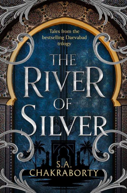 The River of Silver - S.A. Chakraborty