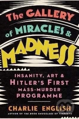 The Gallery of Miracles and Madness - Charlie English