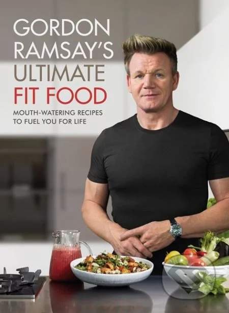 Gordon Ramsay's Ultimate Fit Food - Gordon Ramsay