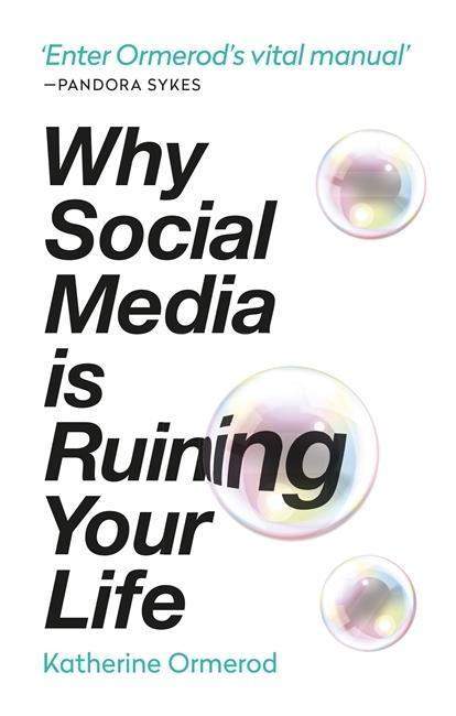 why-social-media-is-ruining-your-life-katherine-ormerod-srovname-cz