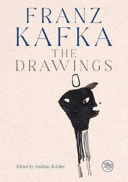 Franz Kafka: The Drawings - Andreas Kilcher
