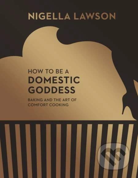 How to be a Domestic Goddess - Nigella Lawson