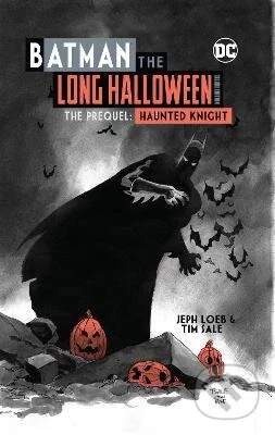 Batman the Long Halloween. The Prequel: Haunted Knight - Jeph Loeb, Tim Sale