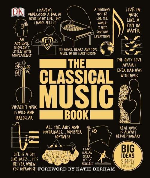 The Classical Music Book : Big Ideas Simply Explained - Katie Derham