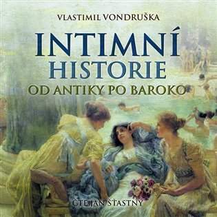 Intimní historie -- Od antiky po baroko - Vondruška Vlastimil [CD]