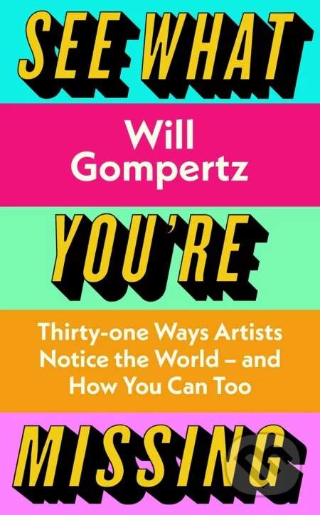 See What You're Missing - Will Gompertz