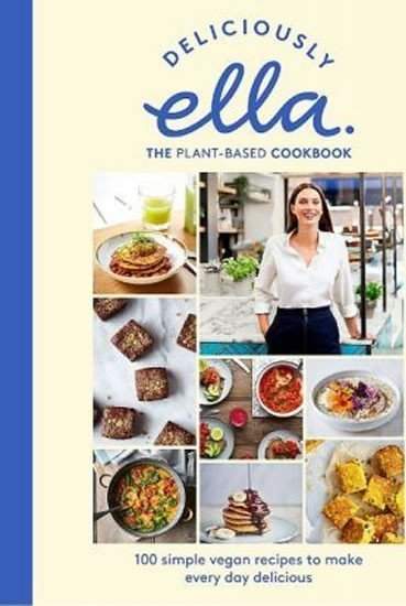 Deliciously Ella: The Plant-Based Cookbook - Ella Woodward, Ella Mills