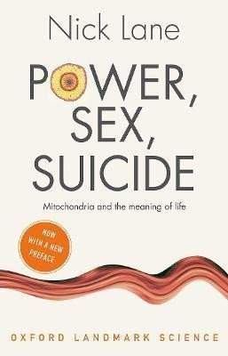 Power, Sex, Suicide : Mitochondria and the meaning of life - Nick Lane