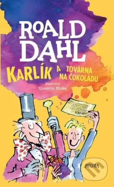 Karlík a továrna na čokoládu - Roald Dahl, Quentin Blake (Ilustrátor)