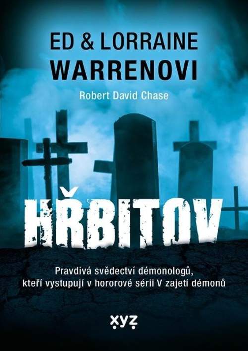Hřbitov - Pravdivá svědectví démonologů, kteří vystupují v hororové sérii V zajetí démonů - Ed &amp; Lorraine Warren