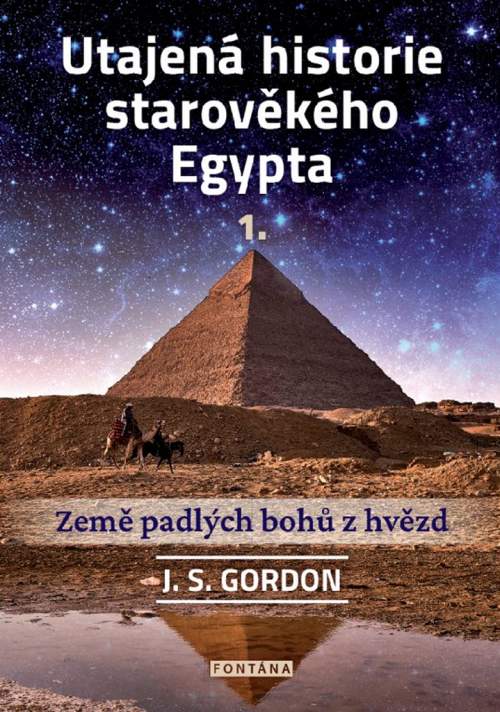 Utajená historie starověkého Egypta 1. - J.S. Gordon