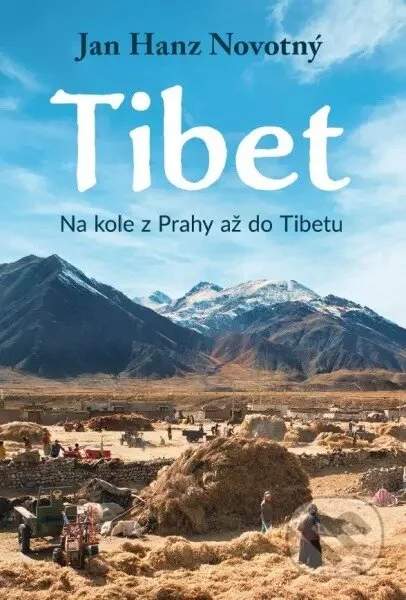 Tibet - Na kole z Prahy až do Tibetu - Jan Hanz Novotný