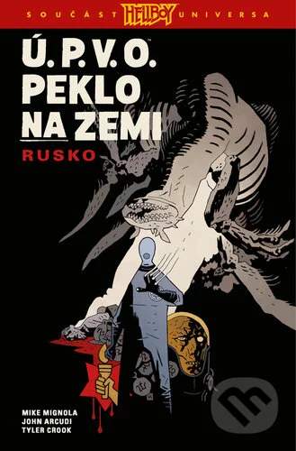 Ú.P.V.O. Peklo na zemi 3 - Rusko - Mike Mignola, John Arcudi