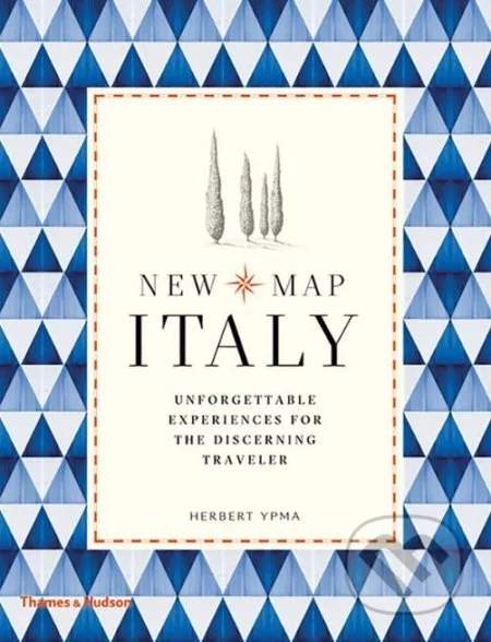 New Map Italy : Unforgettable Experiences for the Discerning Traveller - Ypma