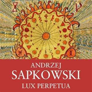 Lux Perpetua - Husitská trilogie 3 - CDmp3 (Čte Ernesto Čekan) - Andrzej Sapkowski