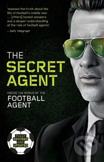 Secret Agent - Fully Revised and Updated Edition of the Secret Agent: Inside the World of the Football Agent (Anonymous)(Paperback / softback)