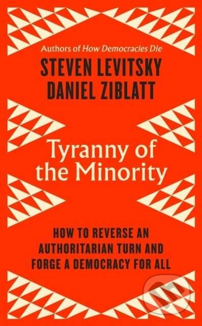Steven Levitsky, Daniel Ziblatt - Tyranny of the Minority