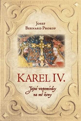 Fortuna Karel IV. - Tajné vzpomínky na mé ženy - Josef Bernard Prokop