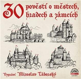 SUPRAPHON Miroslav Táborský – 30 pověstí o městech, hradech a zámcích