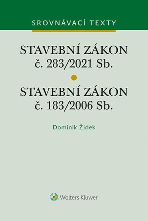 Dominik Židek - Stavební zákon č. 183/2006 Sb. Stavební zákon č. 283/2021 Sb.