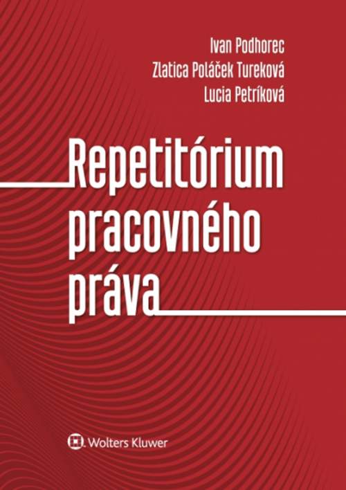 Ivan Podhorec, Zlatica Poláček Tureková, Lucia Petríková - Repetitórium pracovného práva