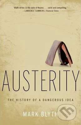 Mark Blyth - Austerity: The History of a Dangerous Idea