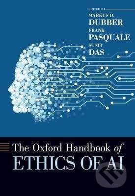 Markus D. Dubber, Frank Pasquale, Sunit Das - The Oxford Handbook of Ethics of AI