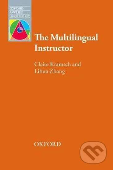 Claire Kramsch - Oxford Applied Linguistics: The Multilingual Instructor