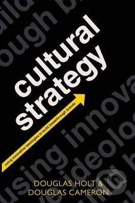 Douglas Holt, Douglas Cameron - Cultural Strategy