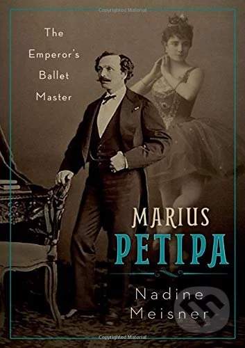 Nadine Meisner - Marius Petipa: The Emperor's Ballet Master