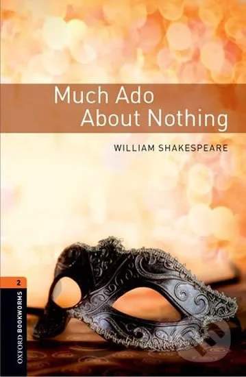 William Shakespeare - Oxford Bookworms Library: Level 2: Much ADO about Nothing Playscript