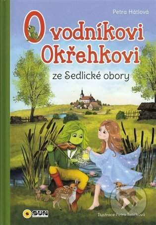 Petra Hátlová - O Vodníkoví Okřehkovi ze Sedlické obory