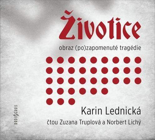 Karin Lednická - Životice: obraz (po)zapomenuté tragédie CD-MP3