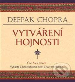 Deepak Chopra - Vytváření hojnosti Čte Aleš Zbořil CD-MP3