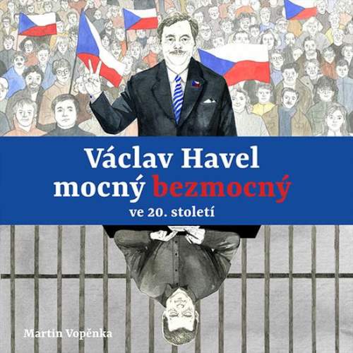 Martin Vopěnka - Václav Havel mocný bezmocný ve 20. století CDmp3 Čte Tereza Dočkalová, Viktor Dvořák, Martin Vopěnka
