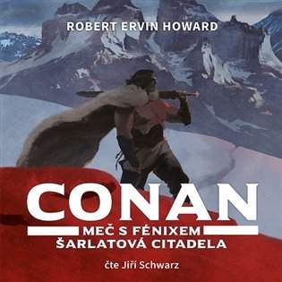 Robert Ervin Howard - Conan: Meč s fénixem, Šarlatová citadela CDmp3 Čte Jiří Schwarz