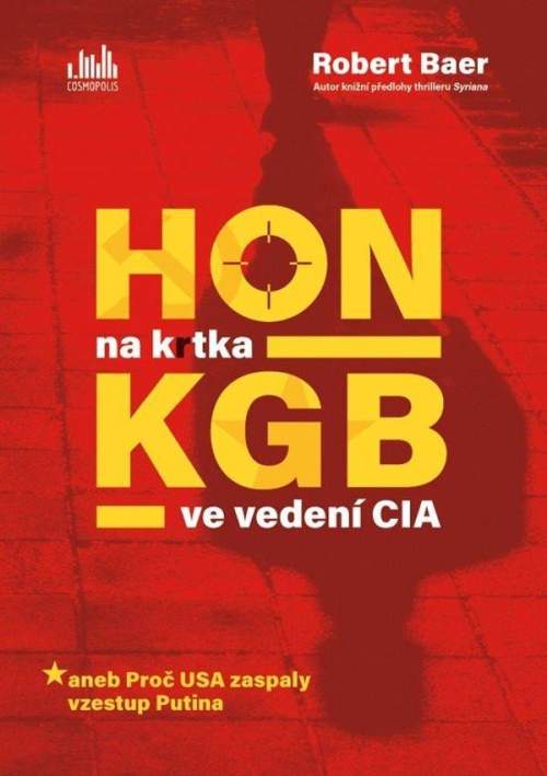 Baer Robert - Hon na krtka KGB ve vedení CIA