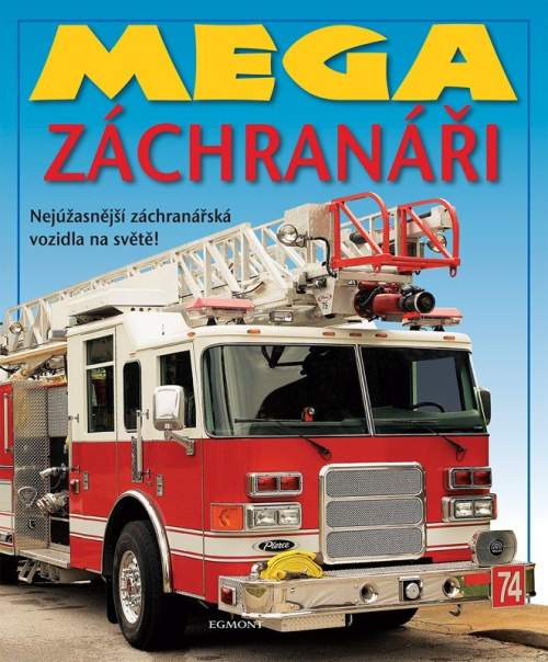 Egmont Mega záchranáři - Nejúžasnější záchranářská vozidla na světě!