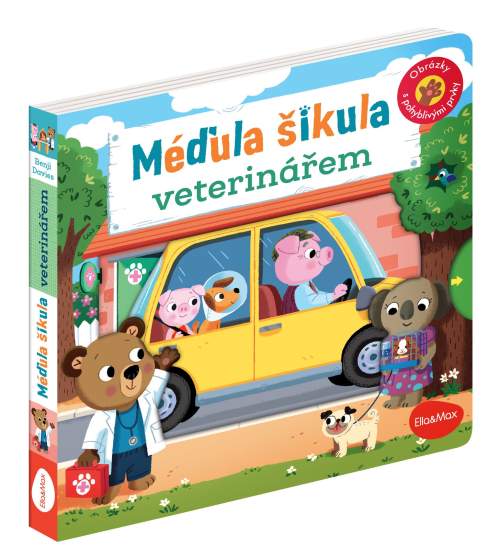 Ella Max MÉĎULA ŠIKULA VETERINÁŘEM – Obrázky s pohyblivými prvky - Benji Davies