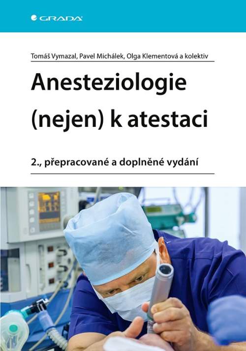 Grada Anesteziologie (nejen) k atestaci - Tomáš Vymazal, Pavel Michálek, Olga Klementová, kolektiv