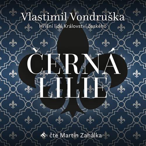 Vlastimil Vondruška - Černá lilie - Hříšní lidé Království českého 2 CDmp3 Čte Martin Zahálka