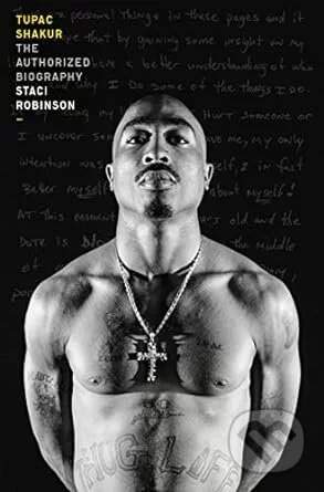 Staci Robinson - Tupac Shakur: The Authorized Biography