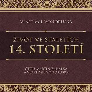 Vlastimil Vondruška - Život ve staletích 14. století 2 CDmp3 Čte Martn Zahálka