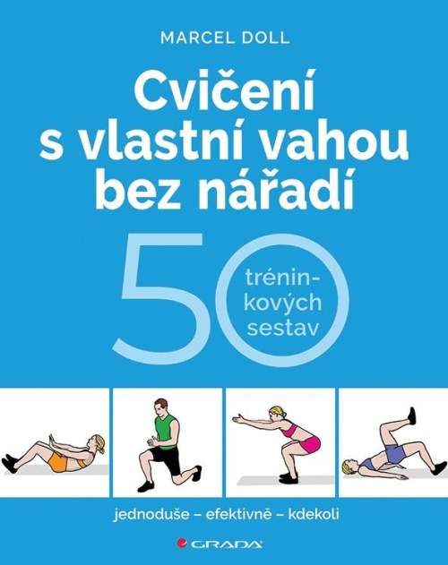 Cvičení s vlastní vahou bez nářadí - 50 tréninkových sestav - Hana Kyralová