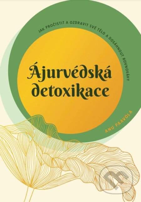 Ájurvédská detoxikace -  Anu Paavola