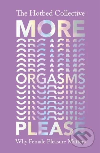 More Orgasms Please - The Hotbed Collective