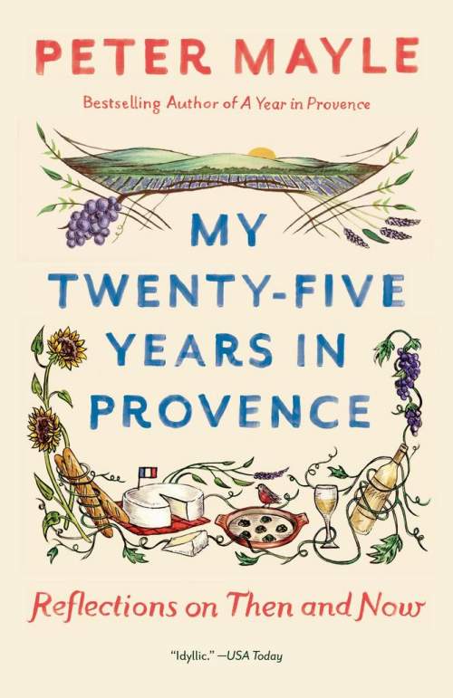 My Twenty-Five Years in Provence - Peter Mayle
