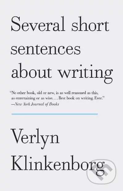 Several Short Sentences about Writing - Verlyn Klinkenborg