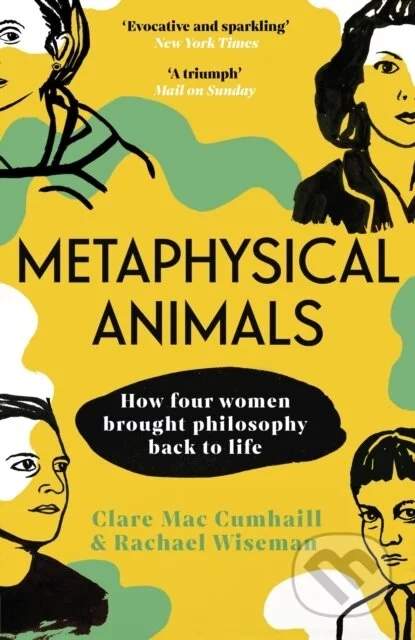 Metaphysical Animals - Clare Mac Cumhaill, Rachael Wiseman